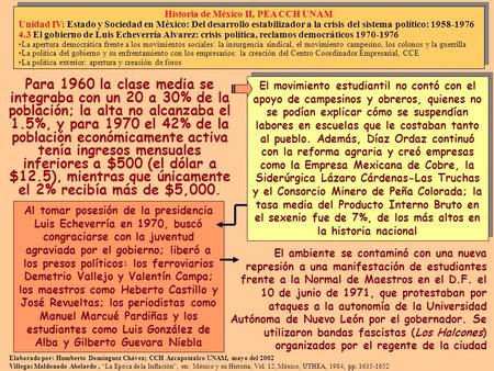 Para 1960 la clase media se integraba con un 20 a 30% de la población; la alta no alcanzaba el 1.5%, y para 1970 el 42% de la población económicamente.