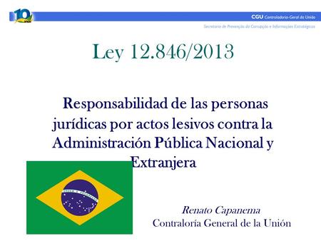 Ley 12.846/2013 Responsabilidad de las personas jurídicas por actos lesivos contra la Administración Pública Nacional y Extranjera.