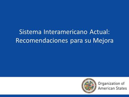 Sistema Interamericano Actual: Recomendaciones para su Mejora