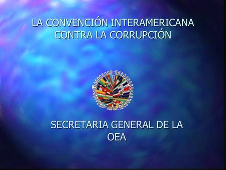 LA CONVENCIÓN INTERAMERICANA CONTRA LA CORRUPCIÓN