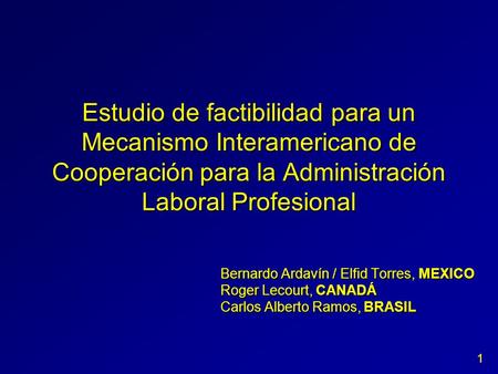 Estudio de factibilidad para un Mecanismo Interamericano de Cooperación para la Administración Laboral Profesional Bernardo Ardavín / Elfid Torres, MEXICO.