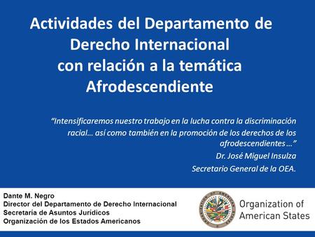 Actividades del Departamento de Derecho Internacional con relación a la temática Afrodescendiente Intensificaremos nuestro trabajo en la lucha contra la.