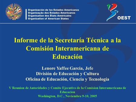 Lenore Yaffee Garcia, Jefe División de Educación y Cultura Oficina de Educación, Ciencia y Tecnología V Reunion de Autoridades y Comite Ejecutivo de la.