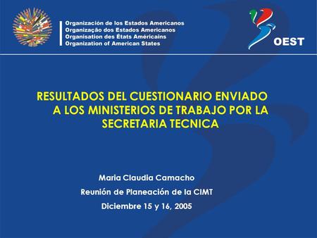 RESULTADOS DEL CUESTIONARIO ENVIADO A LOS MINISTERIOS DE TRABAJO POR LA SECRETARIA TECNICA Maria Claudia Camacho Reunión de Planeación de la CIMT Diciembre.