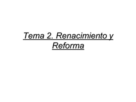 Tema 2. Renacimiento y Reforma