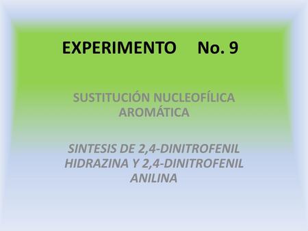 EXPERIMENTO No. 9 SUSTITUCIÓN NUCLEOFÍLICA AROMÁTICA