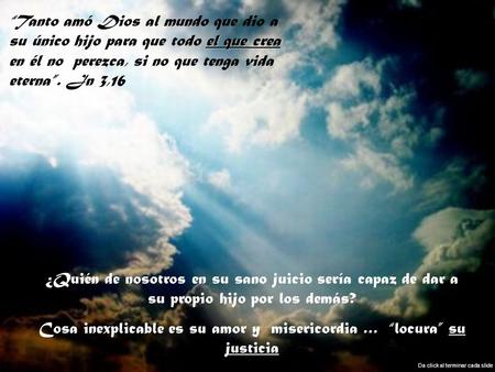 Cosa inexplicable es su amor y misericordia … “locura” su justicia