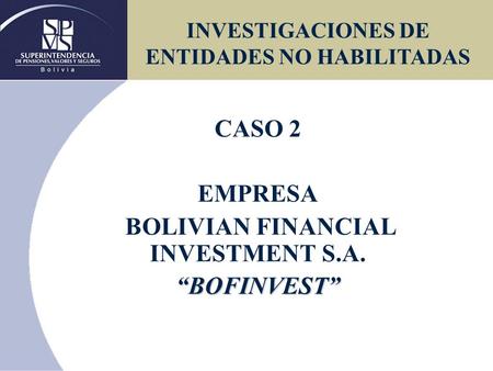 CASO 2 EMPRESA BOLIVIAN FINANCIAL INVESTMENT S.A. “BOFINVEST”
