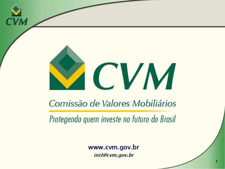 Www.cvm.gov.br intl@cvm.gov.br www.cvm.gov.br.