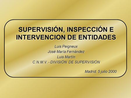 SUPERVISIÓN, INSPECCIÓN E INTERVENCION DE ENTIDADES