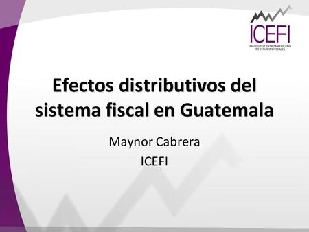Efectos distributivos del sistema fiscal en Guatemala