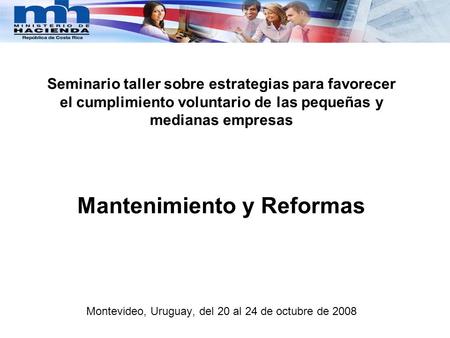 Seminario taller sobre estrategias para favorecer el cumplimiento voluntario de las pequeñas y medianas empresas Mantenimiento y Reformas Montevideo,
