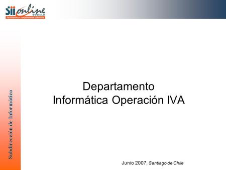 Departamento Informática Operación IVA Junio 2007, Santiago de Chile