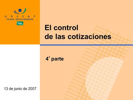 13 de junio de 2007 El control de las cotizaciones 4 ª parte.
