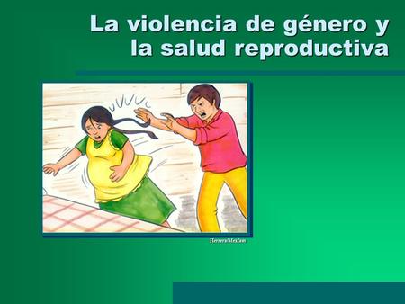 La violencia de género y la salud reproductiva