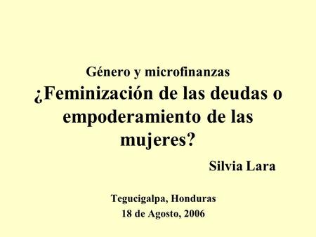 Silvia Lara Tegucigalpa, Honduras 18 de Agosto, 2006