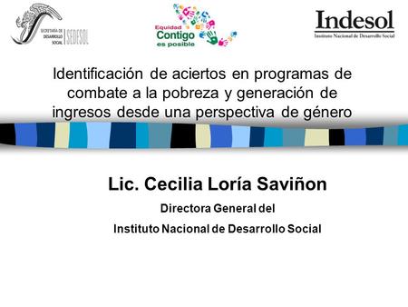 Lic. Cecilia Loría Saviñon Instituto Nacional de Desarrollo Social