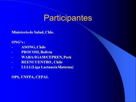 Participantes Ministerio de Salud, Chle. ONG’s : - ASONG, Chile