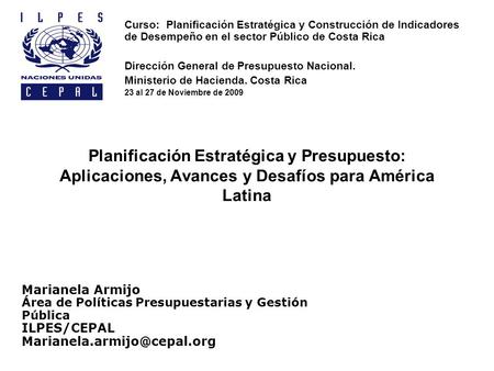 Curso: Planificación Estratégica y Construcción de Indicadores de Desempeño en el sector Público de Costa Rica Dirección General de Presupuesto Nacional.