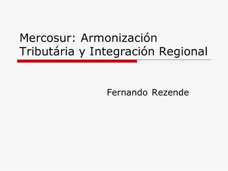 Mercosur: Armonización Tributária y Integración Regional