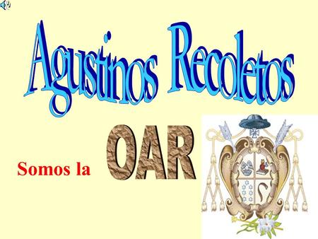 Agustinos Recoletos OAR Somos la.