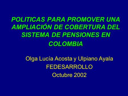 Olga Lucía Acosta y Ulpiano Ayala FEDESARROLLO Octubre 2002