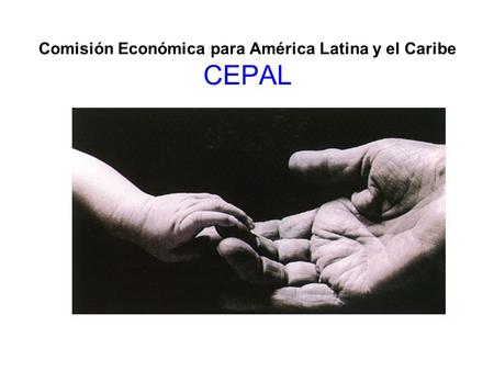 Comisión Económica para América Latina y el Caribe CEPAL.