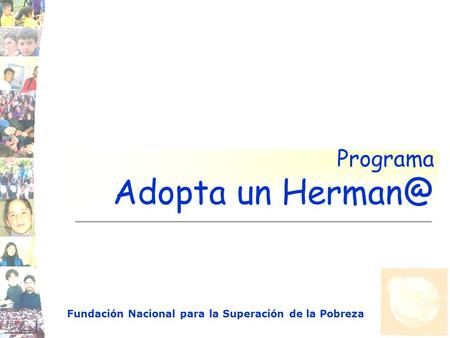 Programa Adopta un Herman@ Fundación Nacional para la Superación de la Pobreza.