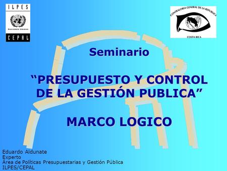 Seminario “PRESUPUESTO Y CONTROL DE LA GESTIÓN PUBLICA” MARCO LOGICO