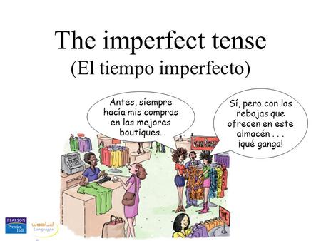 The imperfect tense (El tiempo imperfecto)