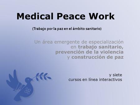 Medical Peace Work (Trabajo por la paz en el ámbito sanitario)