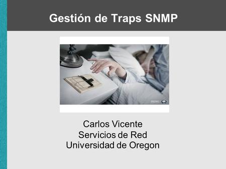 Gestión de Traps SNMP Carlos Vicente Servicios de Red