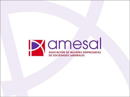 Presentación de AMESAL Datos de amesal Año de constitución: 2003 Número de socias: 78 Sede de Amesal: C/ Jardines, 15. Madrid 28013 Web: www.amesal.orgwww.amesal.org.