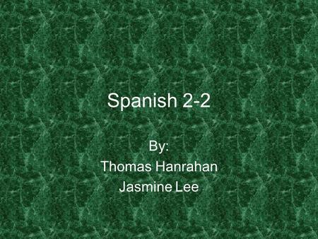 Spanish 2-2 By: Thomas Hanrahan Jasmine Lee. The verb ir Ir means to go Yo form: voy Tú form: vas Ella usd. Él form: va Nosotros form: vamos Vosotros.