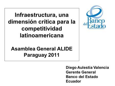 Infraestructura, una dimensión crítica para la competitividad latinoamericana Asamblea General ALIDE Paraguay 2011 Día mundial del hábitat 2010. Flacso.