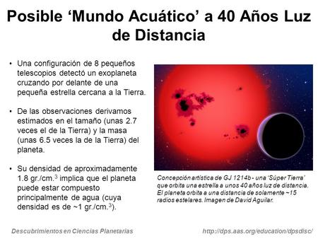 Descubrimientos en Ciencias Planetariashttp://dps.aas.org/education/dpsdisc/ Posible Mundo Acuático a 40 Años Luz de Distancia Una configuración de 8 pequeños.