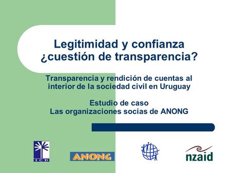 Legitimidad y confianza ¿cuestión de transparencia? Transparencia y rendición de cuentas al interior de la sociedad civil en Uruguay Estudio de caso Las.