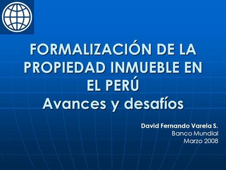 FORMALIZACIÓN DE LA PROPIEDAD INMUEBLE EN EL PERÚ Avances y desafíos