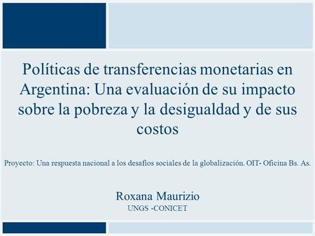 Políticas de transferencias monetarias en Argentina: Una evaluación de su impacto sobre la pobreza y la desigualdad y de sus costos Proyecto: Una respuesta.