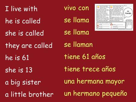 I live with he is called she is called they are called he is 61 she is 13 a big sister a little brother vivo con se llama se llaman tiene 61 años tiene.