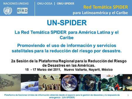 UN-SPIDER La Red Temática SPIDER para América Latina y el Caribe