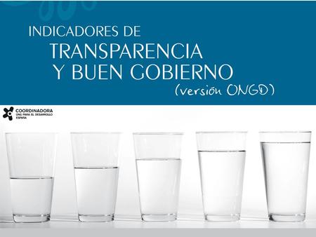 ANTECEDENTES Y MOTIVACION Precedentes en el Código de Conducta Incorporación en 2006 de la temática de la transparencia en la agenda de la Coordinadora.