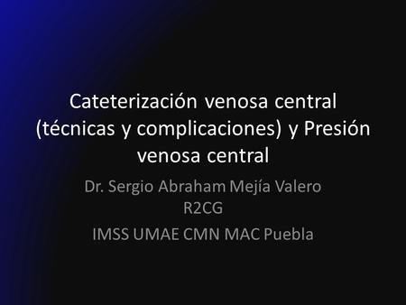 Dr. Sergio Abraham Mejía Valero R2CG IMSS UMAE CMN MAC Puebla