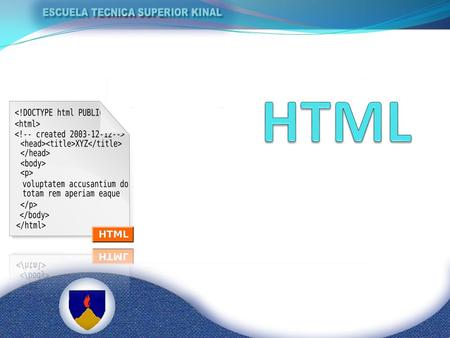 Características del HTML Multiplataforma Simple Está en todos lados No es más que simple texto Libre.