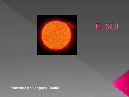 EL SOL Realizado por: Angeles España.