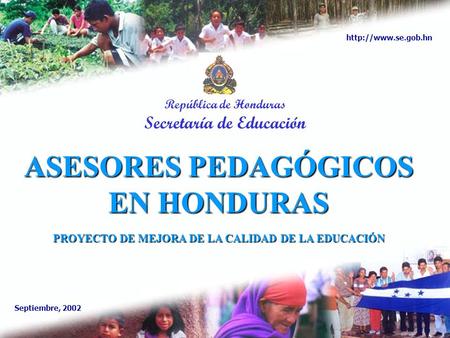 Secretaría de Educación Acciones programáticas para la ejecución de metas estratégicas República de Honduras Secretaría de Educación ASESORES PEDAGÓGICOS.