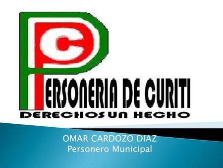 OMAR CARDOZO DIAZ Personero Municipal