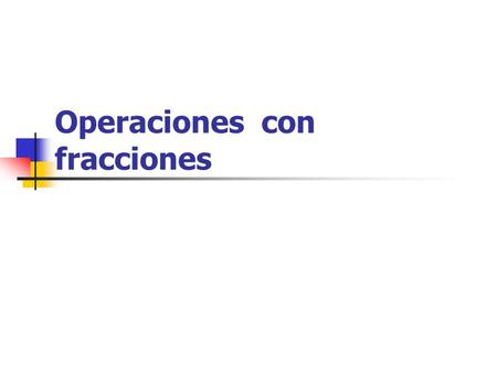 Operaciones con fracciones