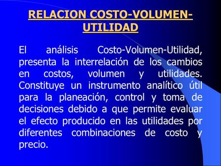 RELACION COSTO-VOLUMEN-UTILIDAD