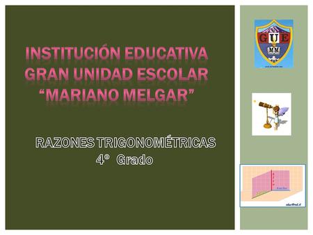 INSTITUCIÓN EDUCATIVA RAZONES TRIGONOMÉTRICAS